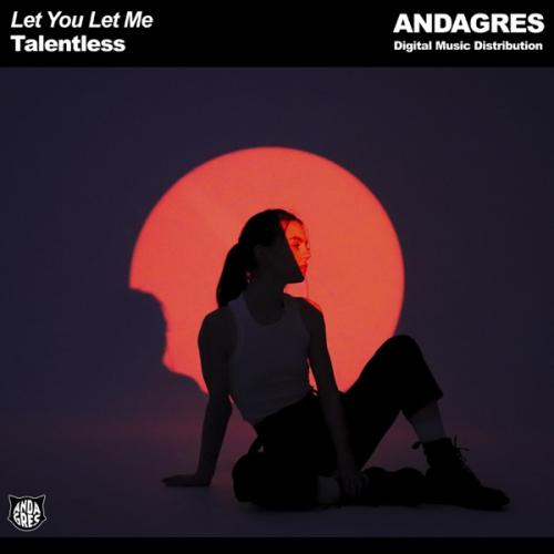 Talentless - Let You Let Me