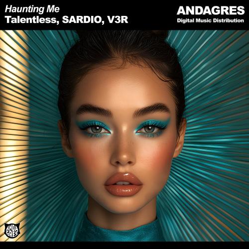 Talentless, SARDIO, V3R - Haunting Me