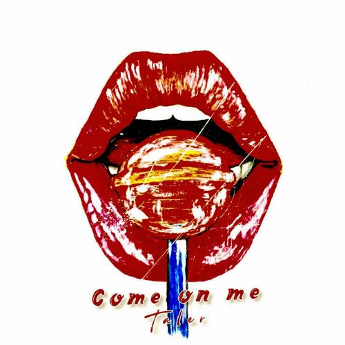 Taler - Come On Me