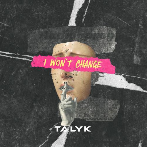 Talyk - I Won't Change