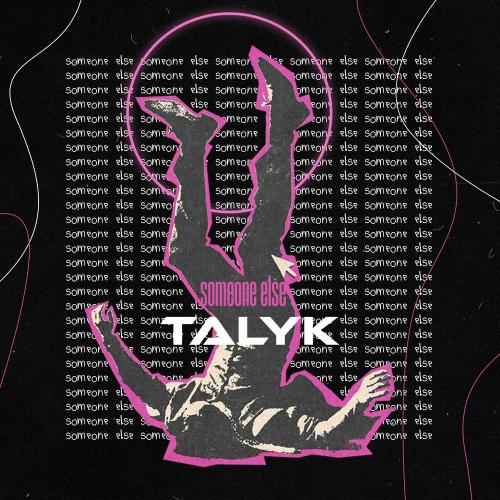 Talyk - Someone Else