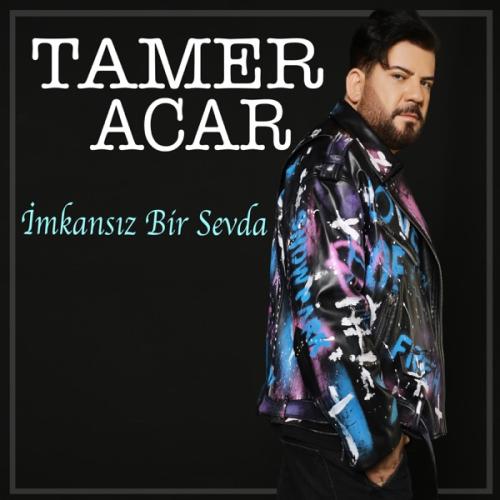 İmkansız Bir Sevda - Tamer Acar