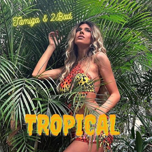 Tamiga & 2bad - Tropical