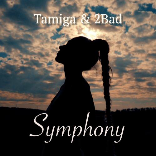 Tamiga x 2Bad - Symphony