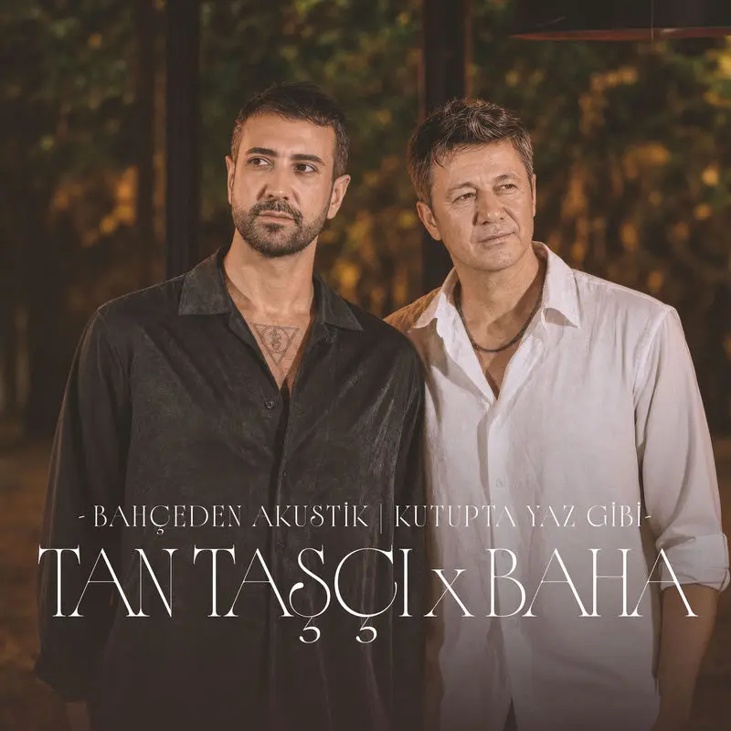 Kutupta Yaz Gibi (Bahçeden Akustik) - Tan Taşçı & Baha
