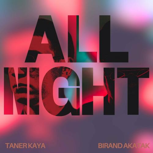 All Night - Taner Kaya & Birand Akatak