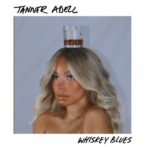 Tanner Adell - Whiskey Blues