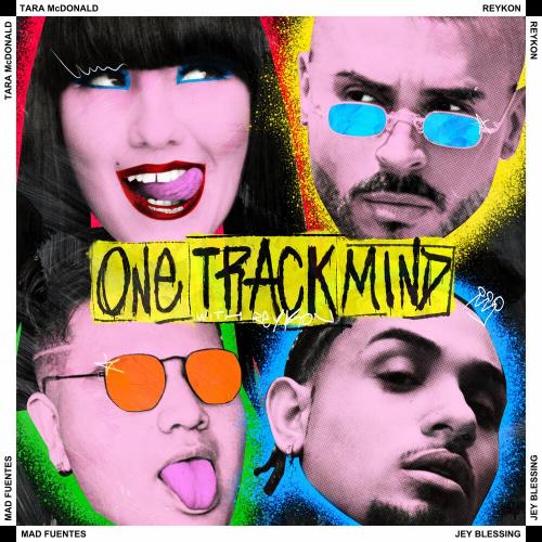 Tara McDonald x Reykon x Jey Blessing feat. Mad Fuentes - One Track Mind (With Reykon)