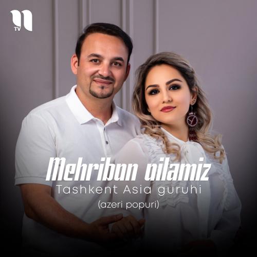 Mehribon oilamiz (azeri popuri) - Tashkent Asia guruhi