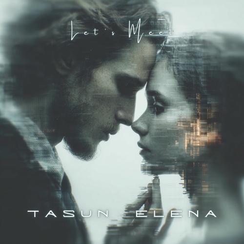 Tasun - Let's Meet (Elena)