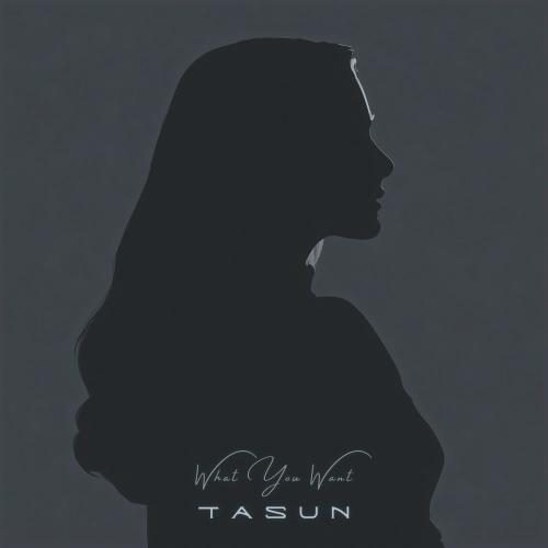 Tasun - What You Want