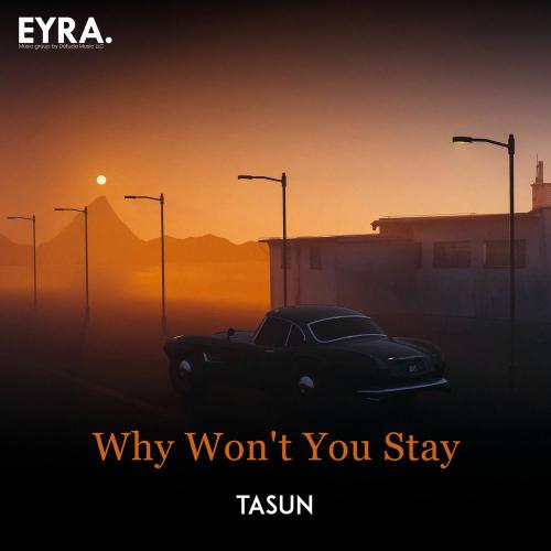 Tasun - Why Won't You Stay