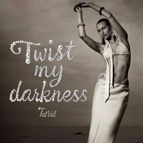 Twist My Darkness - TatVal
