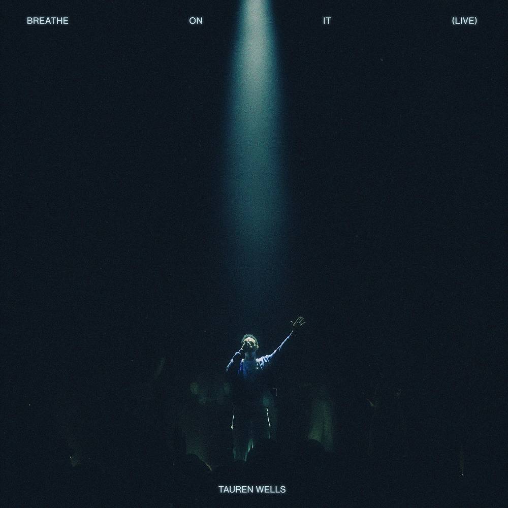 Breathe On It (Live) - Tauren Wells