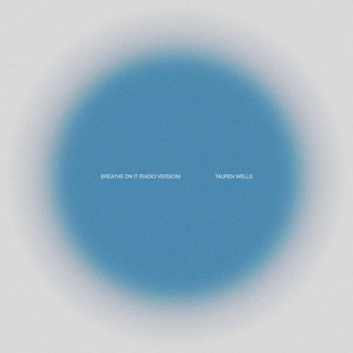 Tauren Wells - Breathe On It