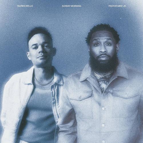 Tauren Wells & Pastor Mike Jr - Sunday Morning