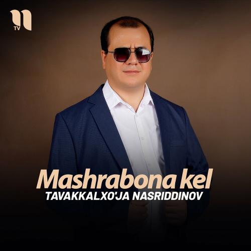 Mashrabona kel - Tavakkalxo'ja Nasriddinov