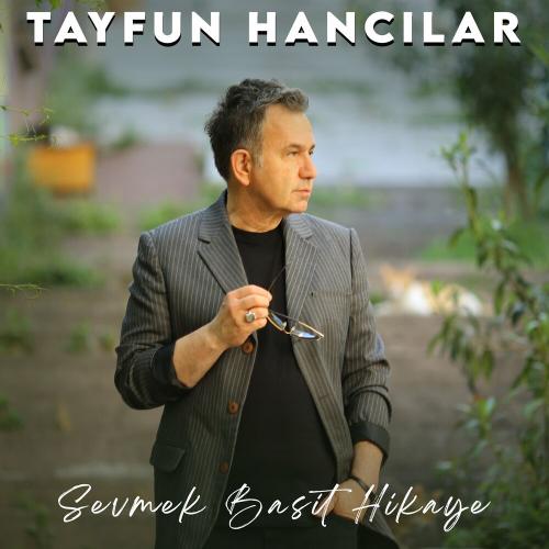 Tayfun Hancılar - Sevmek Basit Hikaye