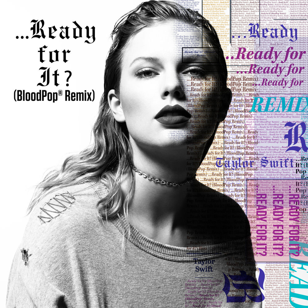 ...ready For It_ (Bloodpop® Remix) - Taylor Swift & BloodPop®