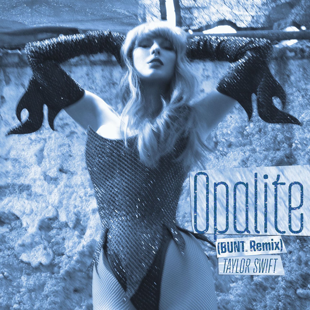 Opalite (Bunt. Remix) - Taylor Swift & BUNT.