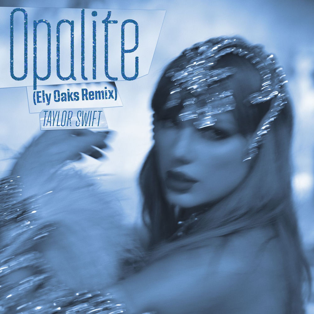 Opalite (Ely Oaks Remix) - Taylor Swift & Ely Oaks