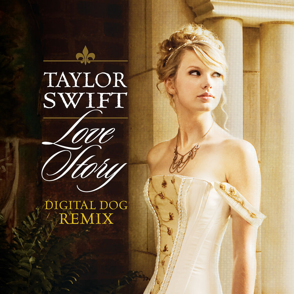 Love Story (Digital Dog Remix) - Taylor Swift feat. Digital Dog