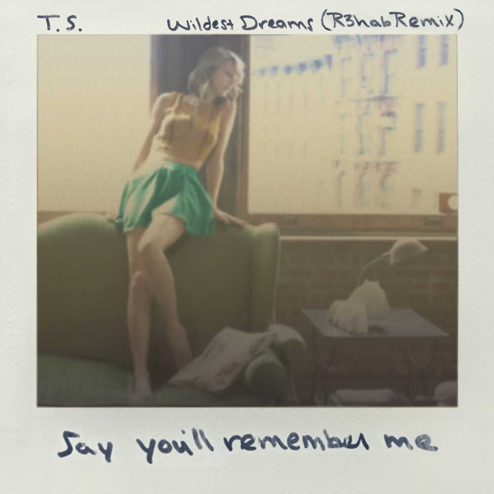 Wildest Dreams (R3hab Remix) - Taylor Swift feat. R3HAB