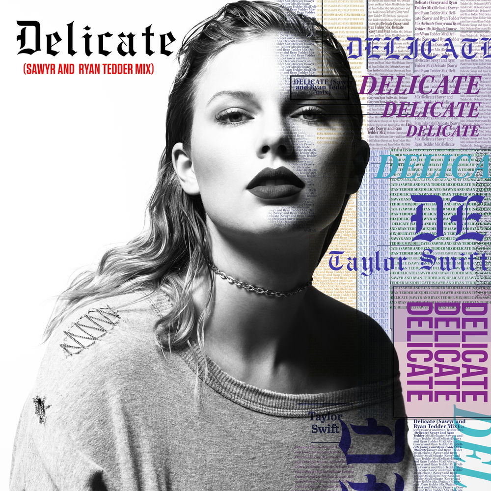 Delicate (Sawyr And Ryan Tedder Mix) - Taylor Swift, Sawyr & Ryan Tedder