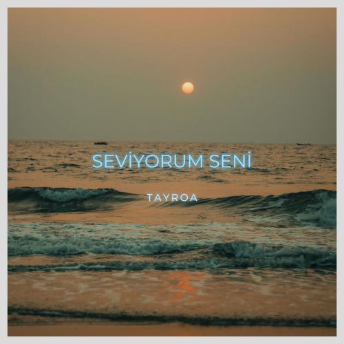 Seviyorum Seni - Tayroa