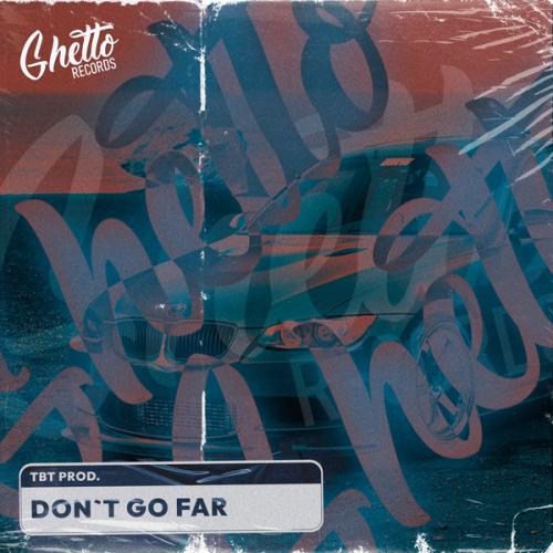 TBT prod. - Don't go far