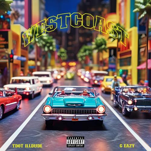 Tdot Illdude feat. G-eazy - West Coast