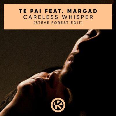 Te Pai, Steve Forest, Margad - Careless Whisper (Steve Forest Edit)