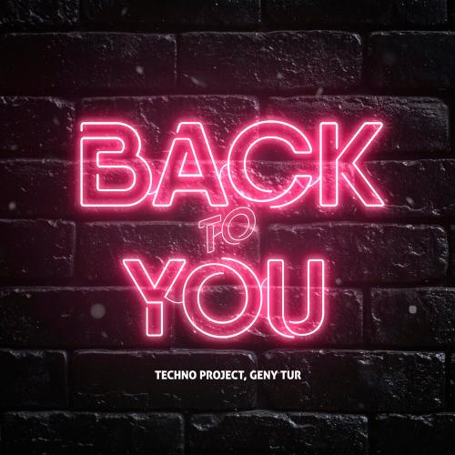 Back to You - Techno Project & Geny Tur