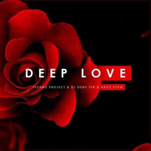 Techno Project & Geny Tur Feat. Aries Atam - Deep Love