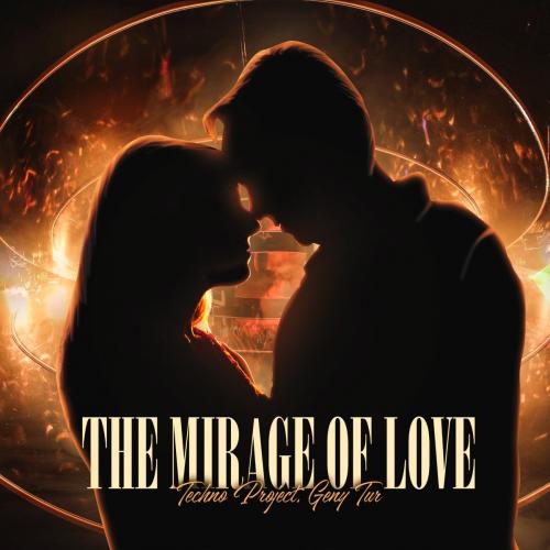 The Mirage of Love - Techno Project feat. Geny Tur