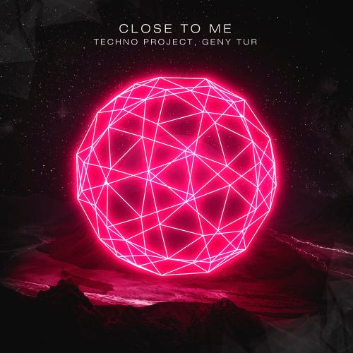 Close to Me - Techno Project, Geny Tur