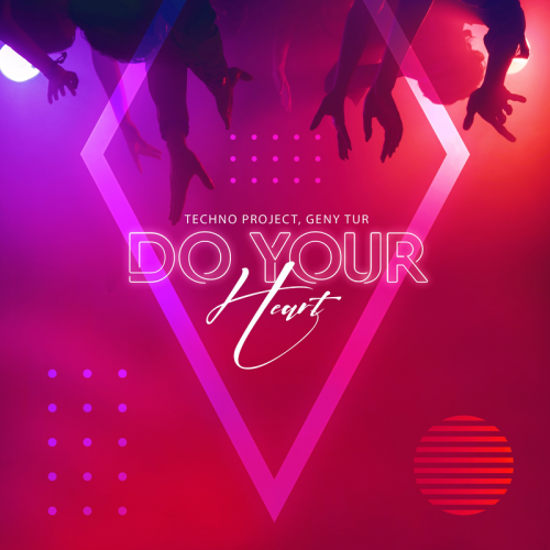 Do Your Heart - Techno Project & Geny Tur