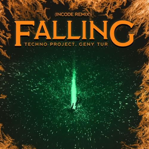 Techno Project & Geny Tur - Falling (Incode Remix)