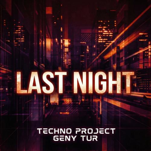 Techno Project, Geny Tur - Last Night
