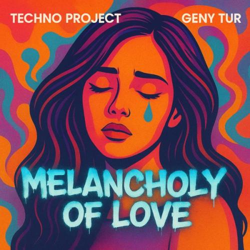 Techno Project & Geny Tur - Meloncholy of Love