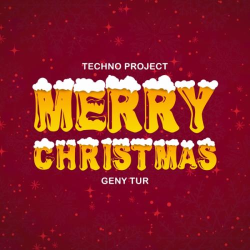 Merry Christmas - Techno Project & Geny Tur