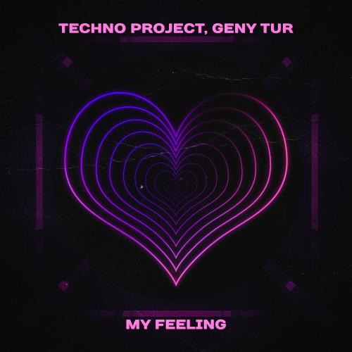 Techno Project & Geny Tur - My Feeling