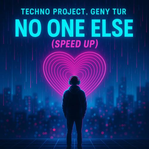 Techno Project & Geny Tur - No One Else (Speed Up)