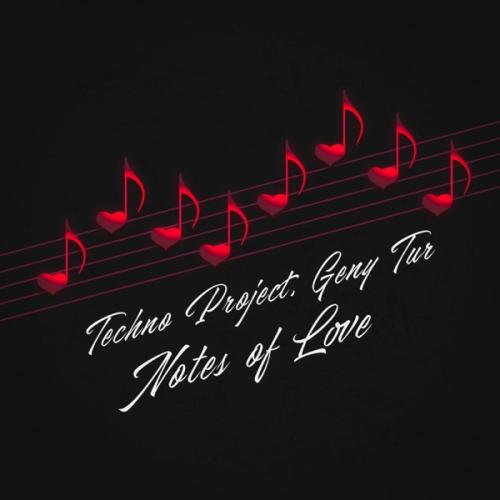 Notes of Love - Techno Project & Geny Tur