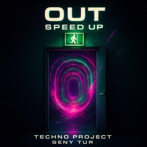 Techno Project, Geny Tur - Out (Speed Up)