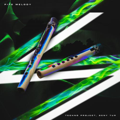 Pipe Melody - Techno Project & Geny Tur