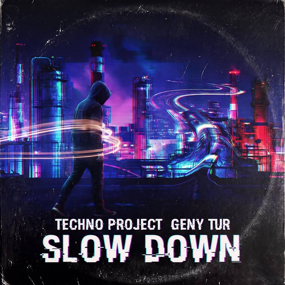 Slow Down - Techno Project & Geny Tur