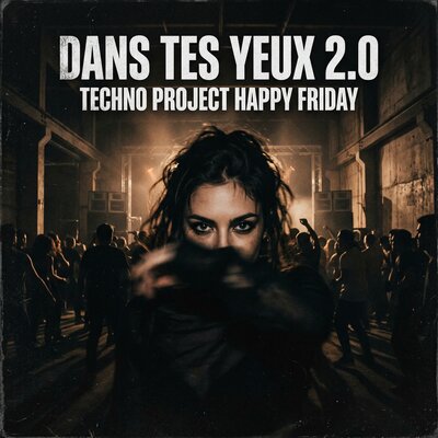 Techno Project, Happy Friday - Dans Tes Yeux 2.0