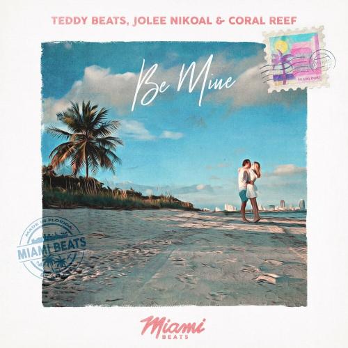 Teddy Beats feat. Jolee Nikoal & Coral Reef - Be Mine