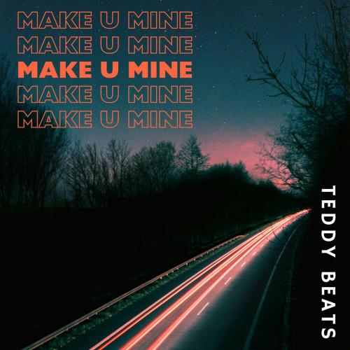 Teddy Beats - Make U Mine
